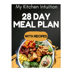 28-Day Simple Meal Plan by My Kitchen Intuition